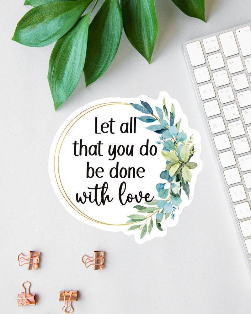 Let All That You Do Be Done in Love sticker