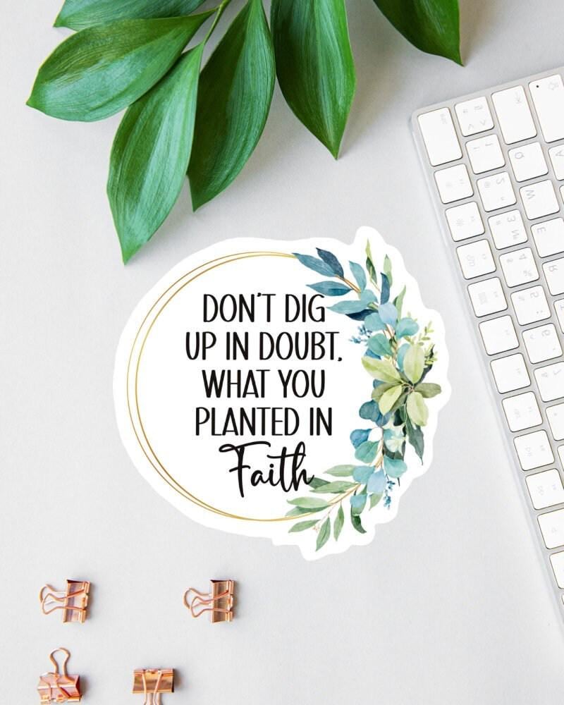 Don't Dig Up in Doubt sticker, elizabeth elliot quote