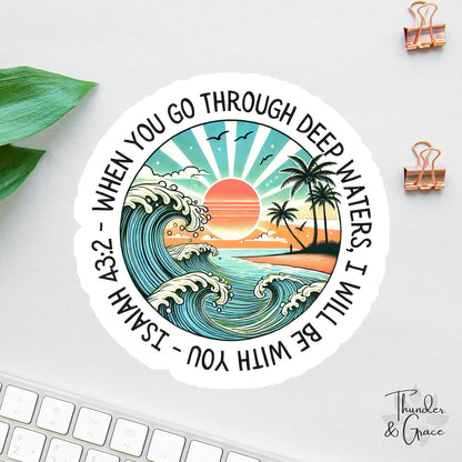 When You Go Through Deep Waters sticker, isaiah 43 2