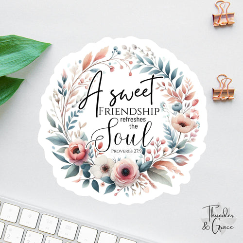 A Sweet Friendship Refreshes the Soul sticker, proverbs 27 9