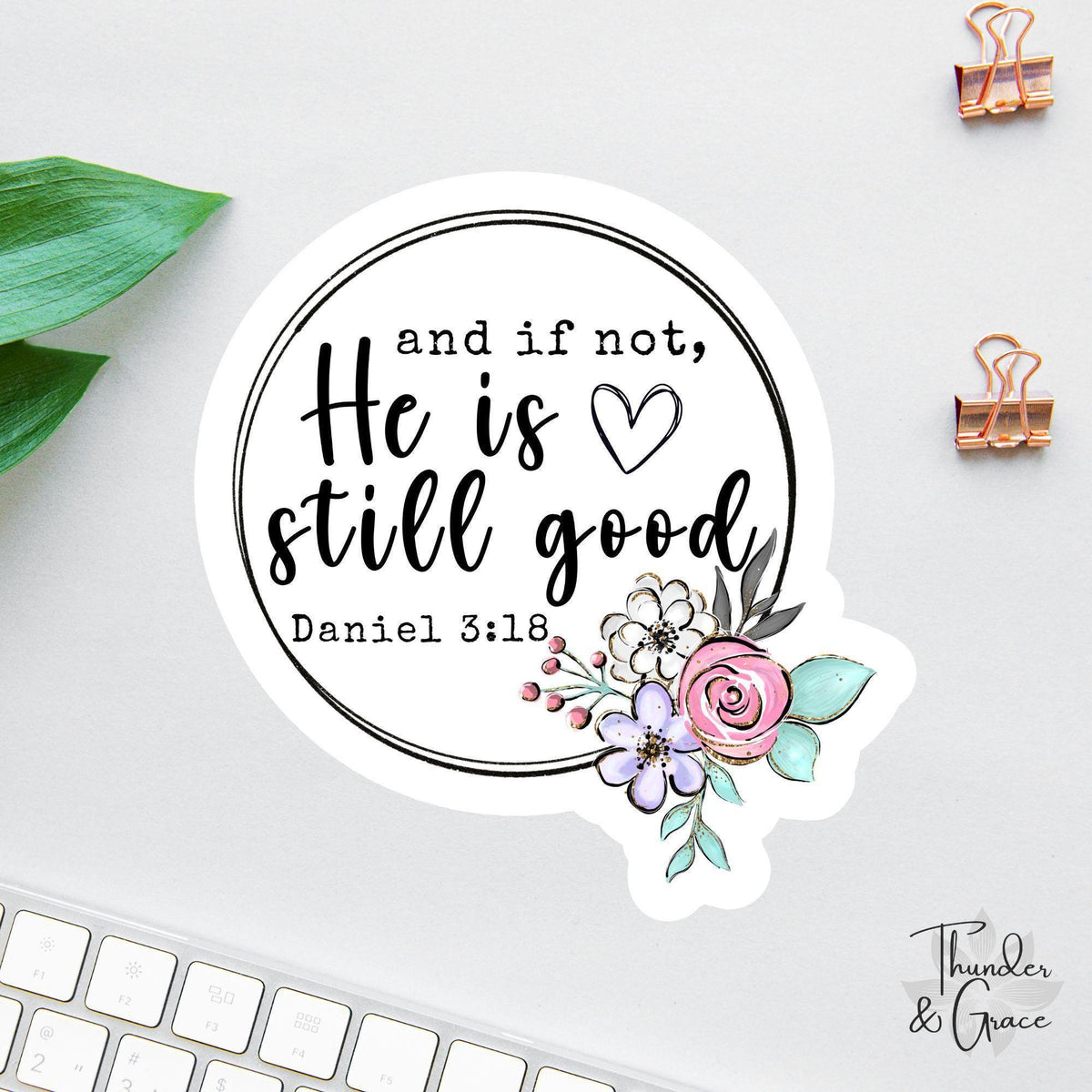 And If Not He Is Still Good sticker, daniel 3 18