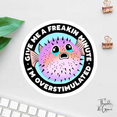 Give Me a Minute sticker, i'm overstimulated