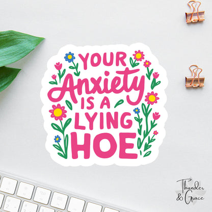 Your Anxiety Is a Lying Hoe sticker