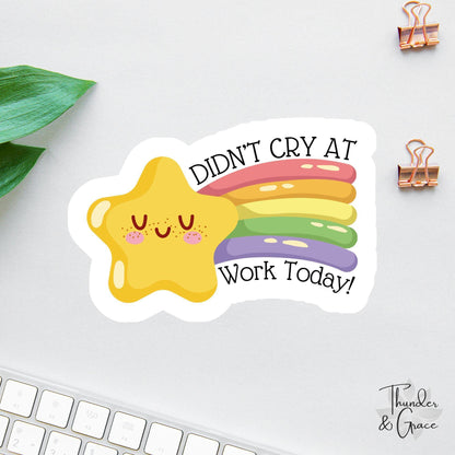 Didn't Cry at Work Today sticker, sh*tshow survivor