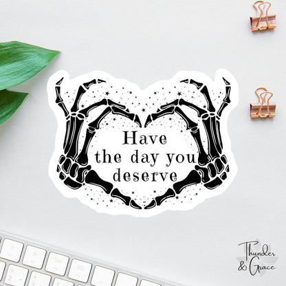 Have the Day You Deserve sticker, funny office
