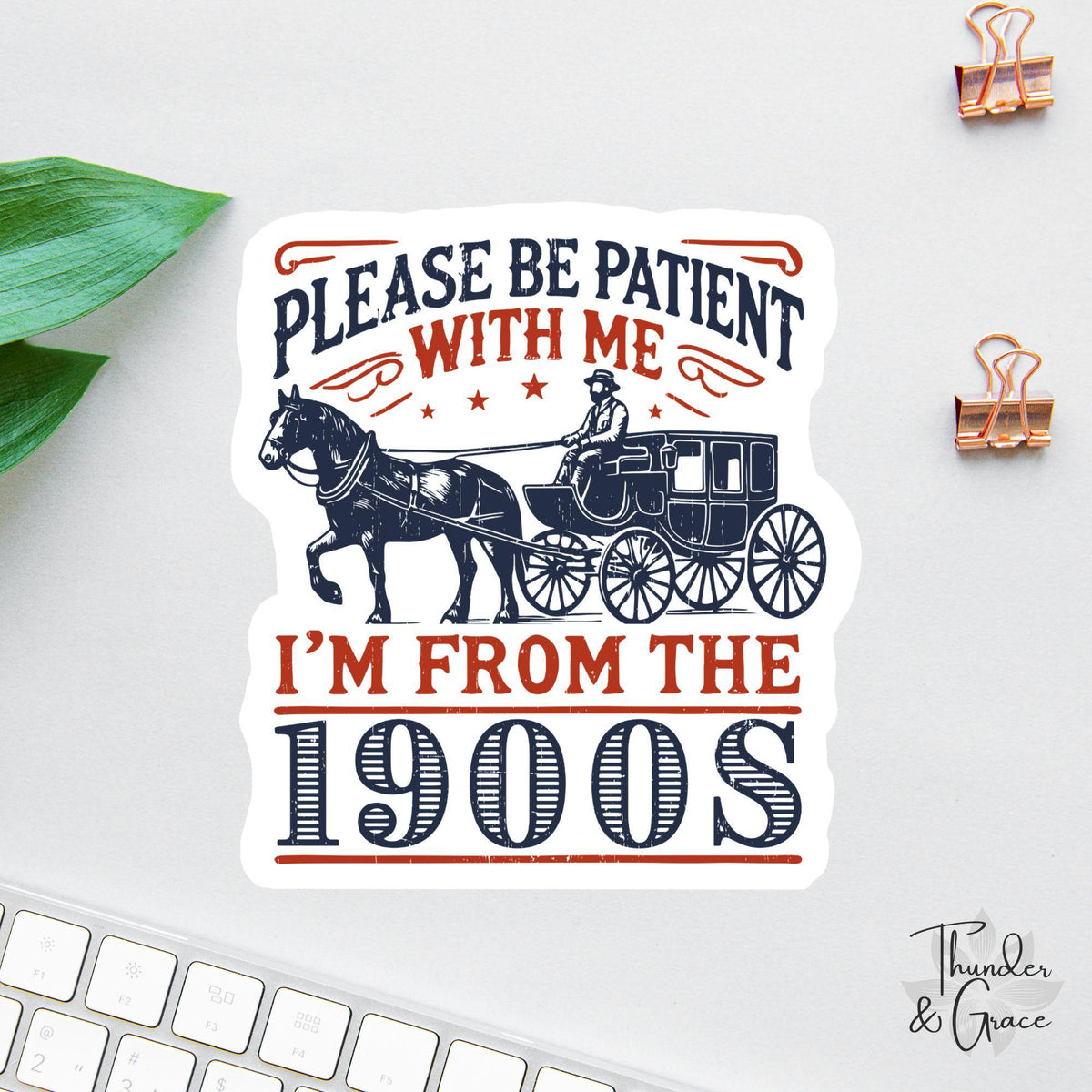 Please Be Patient with Me sticker, i'm from the 1900s