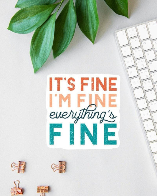 I’m Fine It’s Fine Everything's Fine sticker