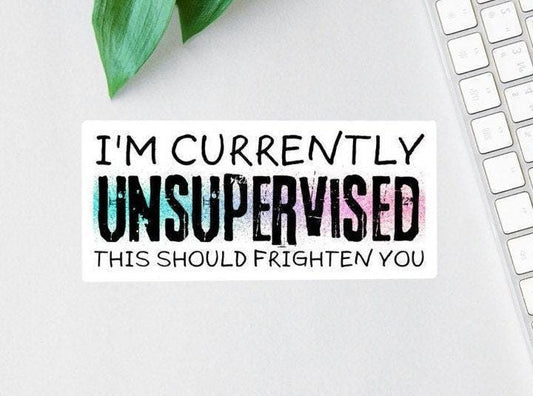 I'm Currently Unsupervised sticker