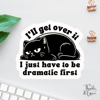 I'll Get Over It sticker, funny black cat