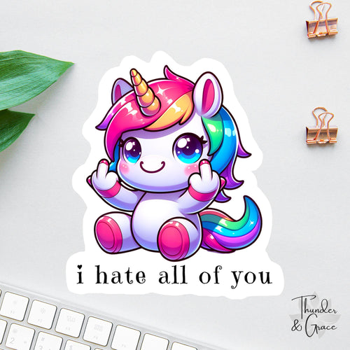 Funny Unicorn sticker, i hate all of you