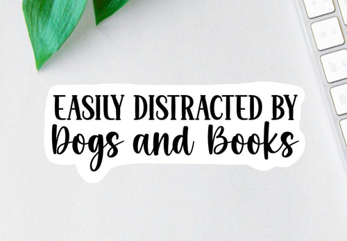 Easily Distracted by Dogs and Books sticker, dog mom