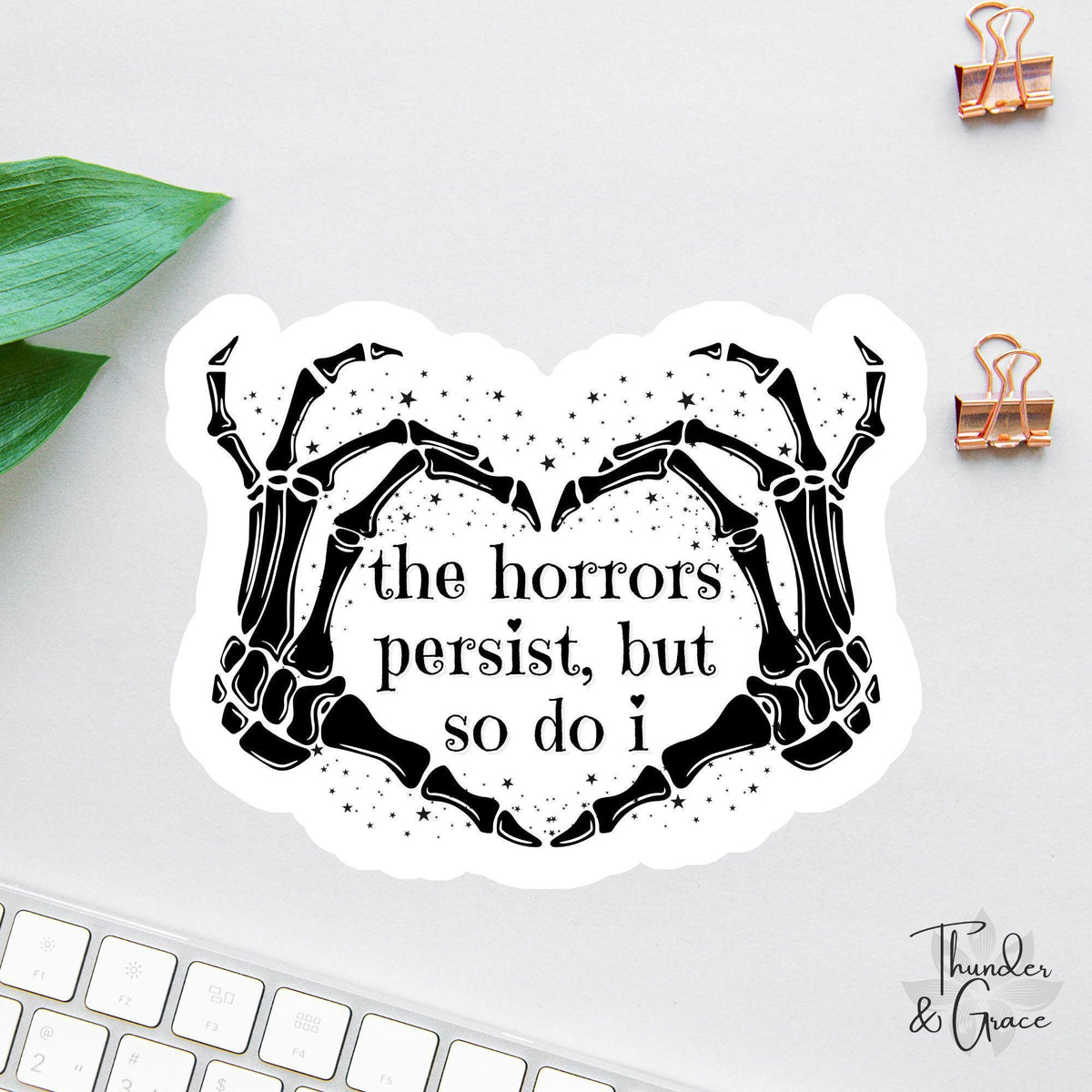 The Horrors Persist But So Do I sticker, skeleton heart hands