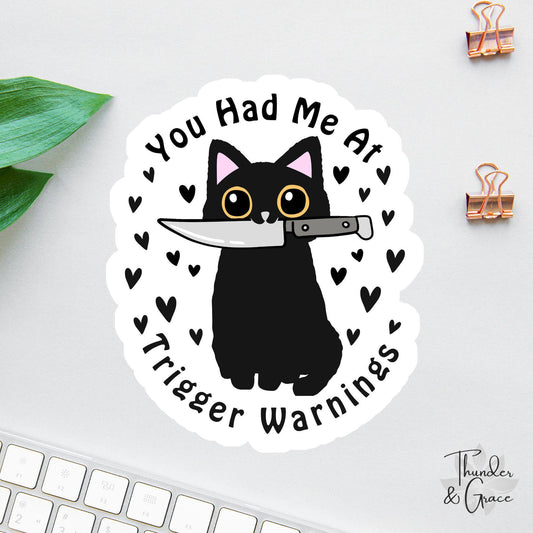 You Had Me at Trigger Warnings sticker, black cat with knife