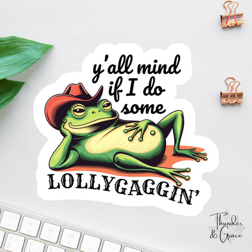 Y'all Mind If I Do Some Lollygaggin' sticker, retro frog