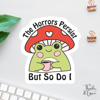 The Horrors Persist But So Do I sticker, retro frog coffee lover