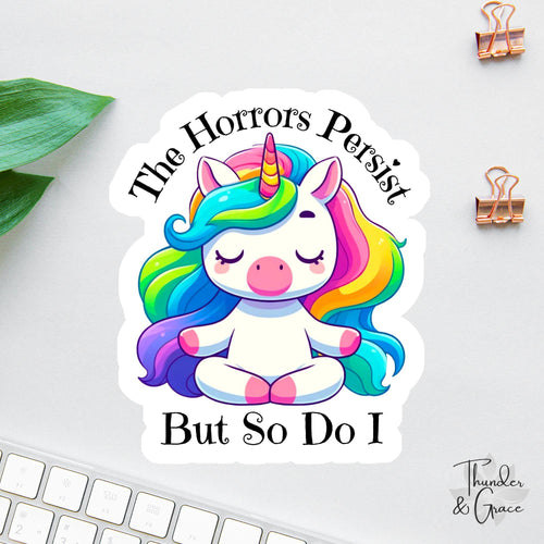 The Horrors Persist But So Do I sticker, meditating unicorn