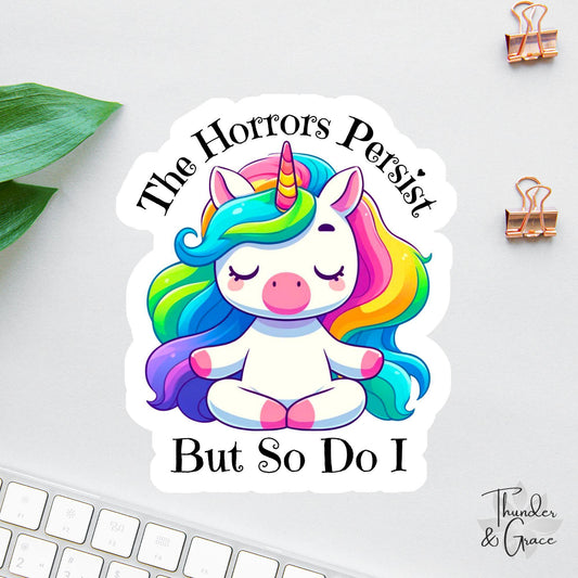 The Horrors Persist But So Do I sticker, meditating unicorn