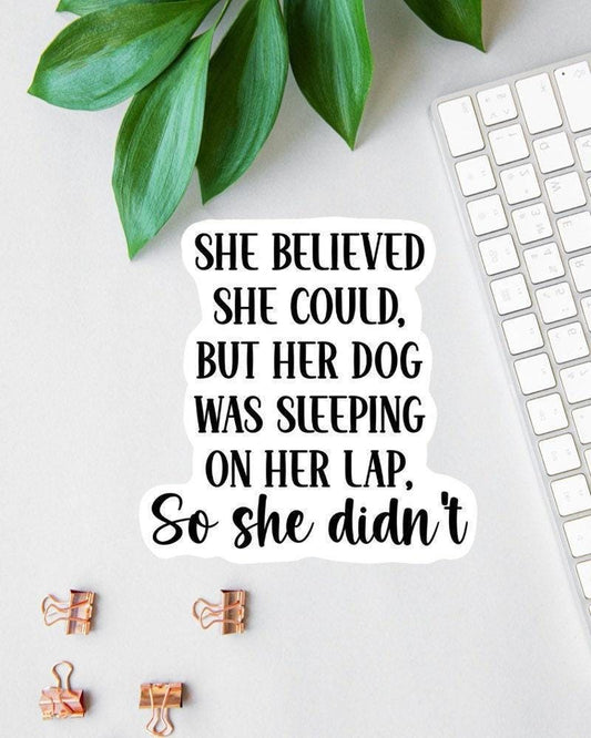 She Believed She Could But Her Dog Was on Her Lap sticker, dog mom
