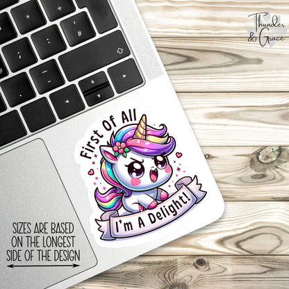Funny Unicorn sticker, first of all i'm a delight – view 2