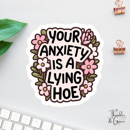 Your Anxiety Is a Lying Hoe sticker, words of affirmation