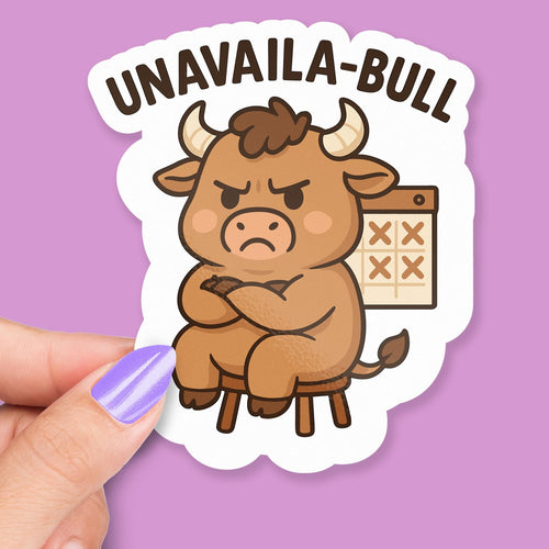 Unavailable Unavaila-bull sticker, funny bull pun with attitude