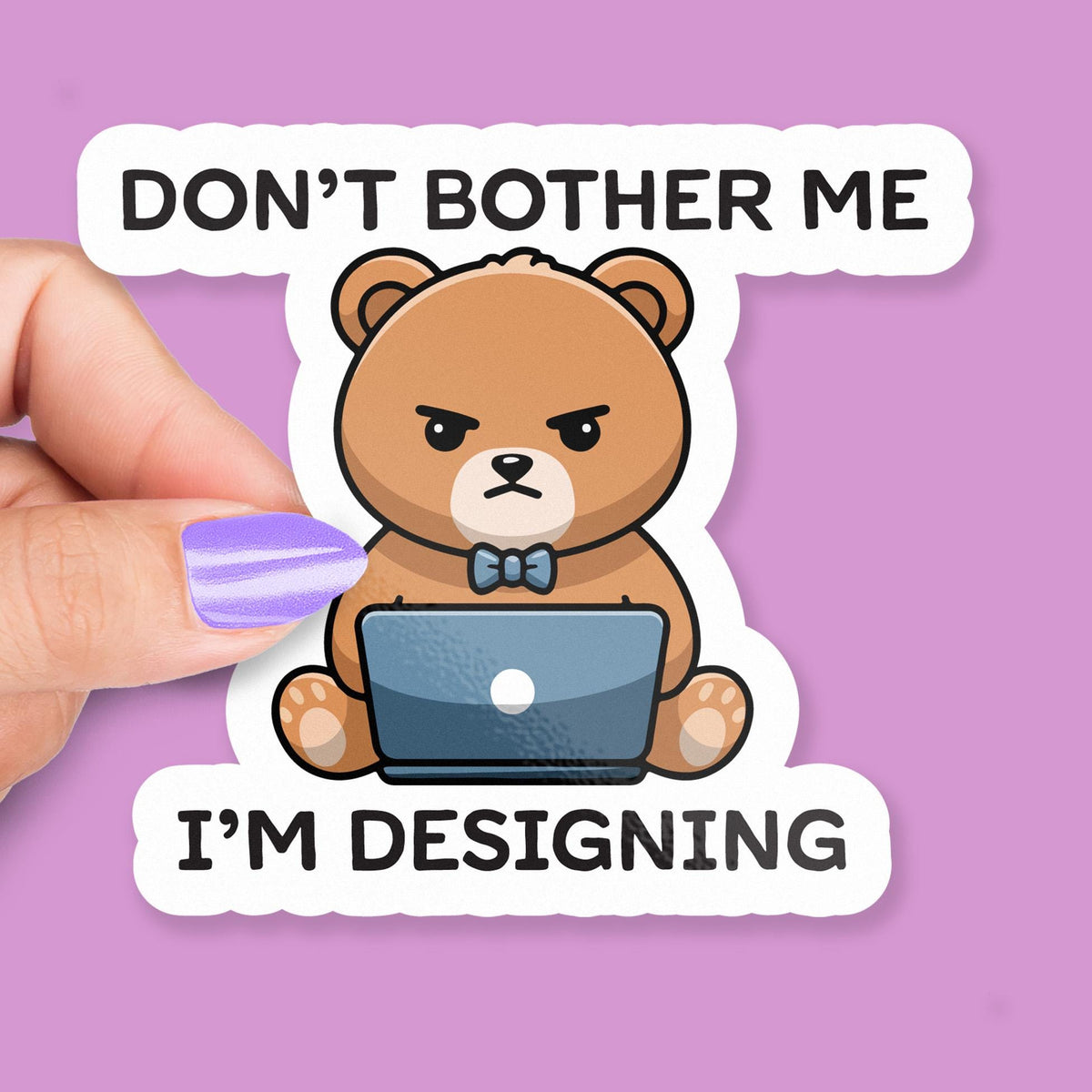 Don’t Bother Me I’m Designing sticker