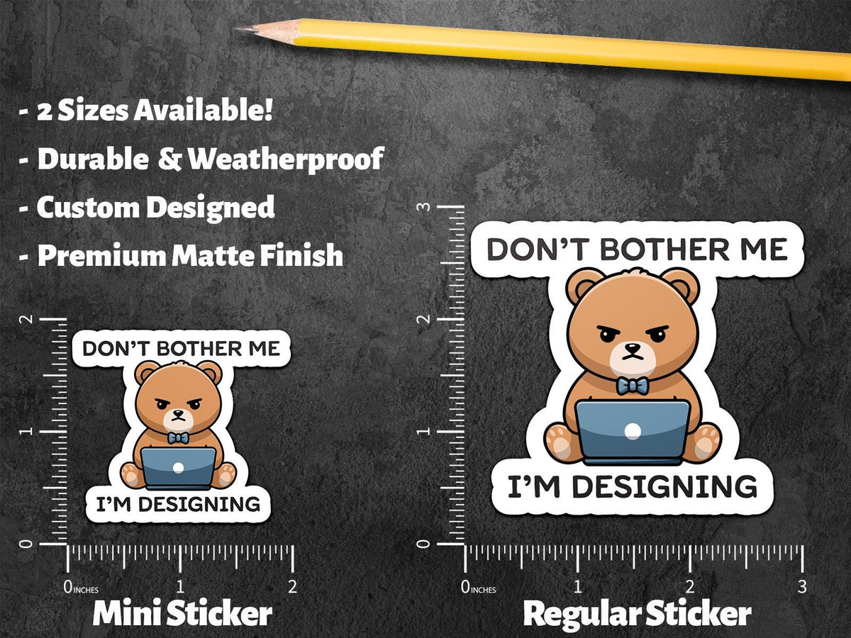 Don’t Bother Me I’m Designing sticker – view 2