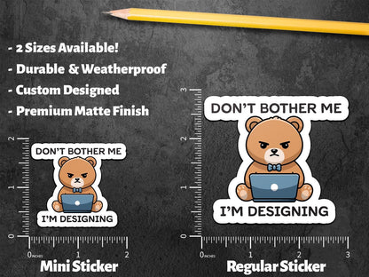 Don’t Bother Me I’m Designing sticker – view 2