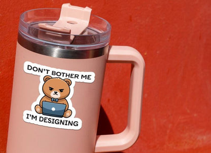 Don’t Bother Me I’m Designing sticker – view 4