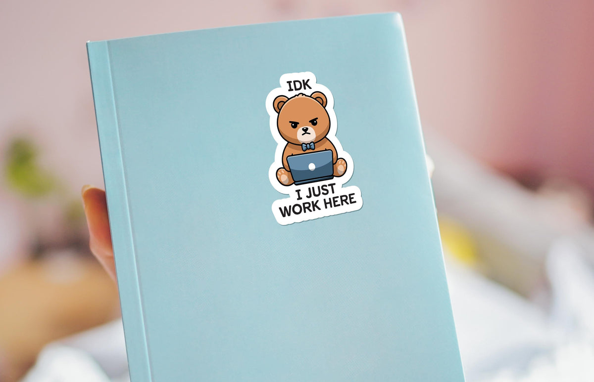 IDK I Just Work Here sticker – view 3