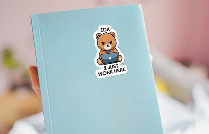 IDK I Just Work Here sticker – view 3