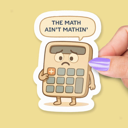 The Math Ain’t Mathin sticker, funny calculator meme