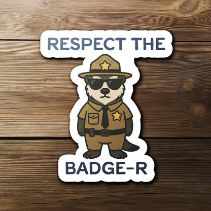 Respect the Badge-r sticker, funny badger police pun