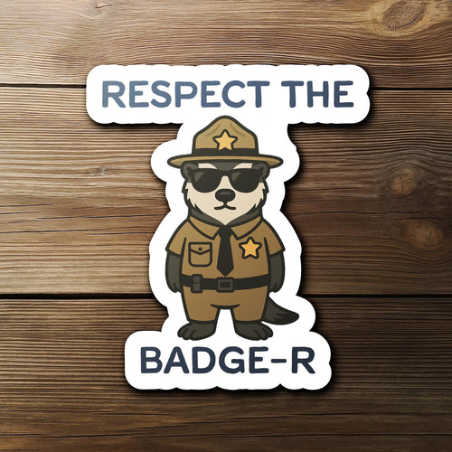 Respect the Badge-r sticker, funny badger police pun