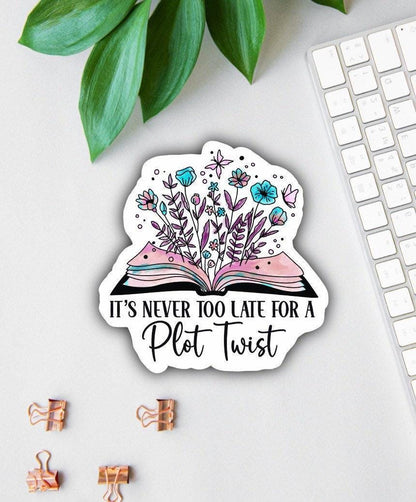 It's Never Too Late for a Plot Twist sticker