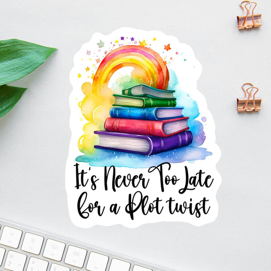 It's Never Too Late for a Plot Twist sticker