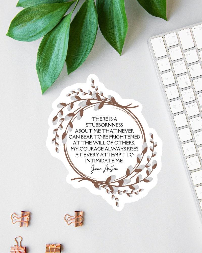 Jane Austen sticker, there is a stubbornness about me quote
