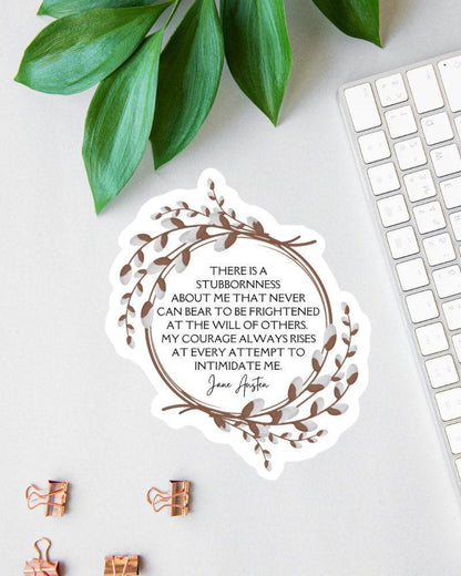 Jane Austen sticker, there is a stubbornness about me quote