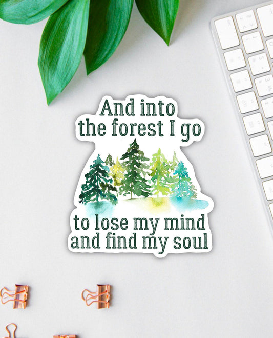 And Into the Forest I Go sticker, inspirational john muir quote
