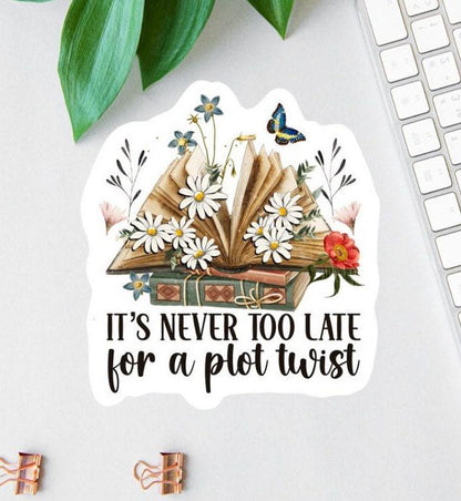 It's Never Too Late for a Plot Twist sticker