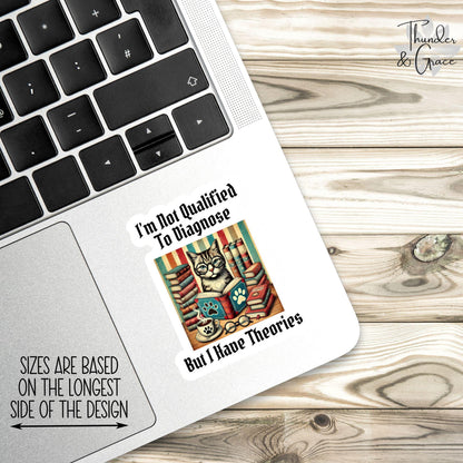 I'm Not Qualified to Diagnose But I Have Theories sticker, funny cat books coffee – view 2