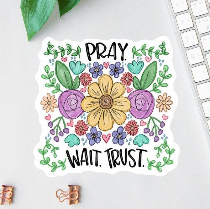Pray Trust Wait sticker