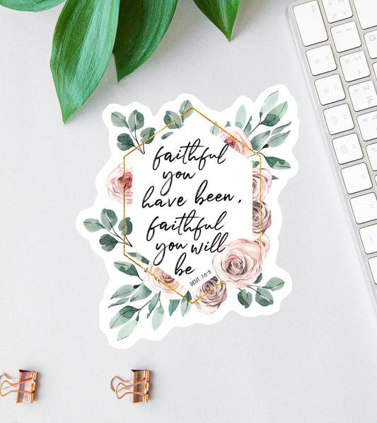 Faithful You Have Been Faithful You Will Be sticker