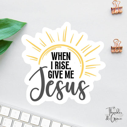 When I Rise sticker, inspirational christian