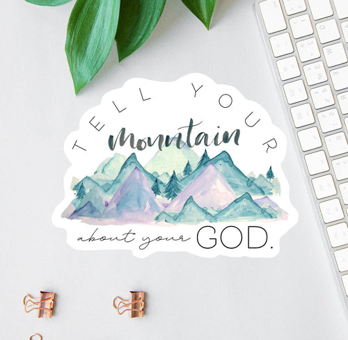 Tell Your Mountain About Your God sticker
