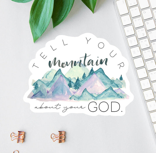 Tell Your Mountain About Your God sticker