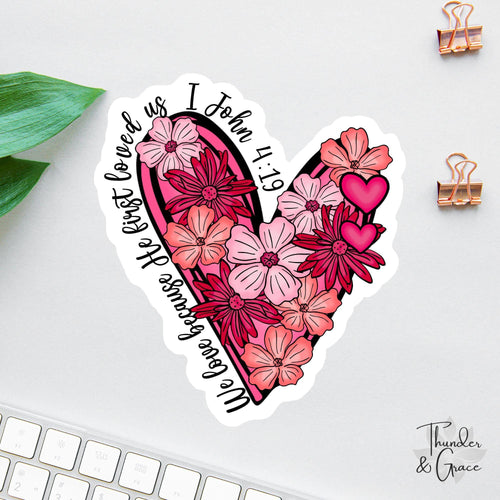 We Love Because He First Loved Us sticker
