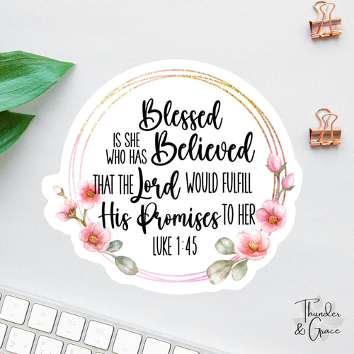 Blessed Is She Who Has Believed sticker, luke 1:45