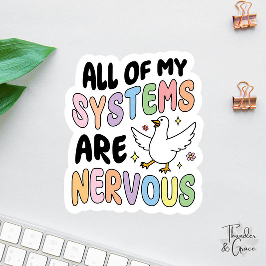 All of My Systems Are Nervous sticker, silly goose