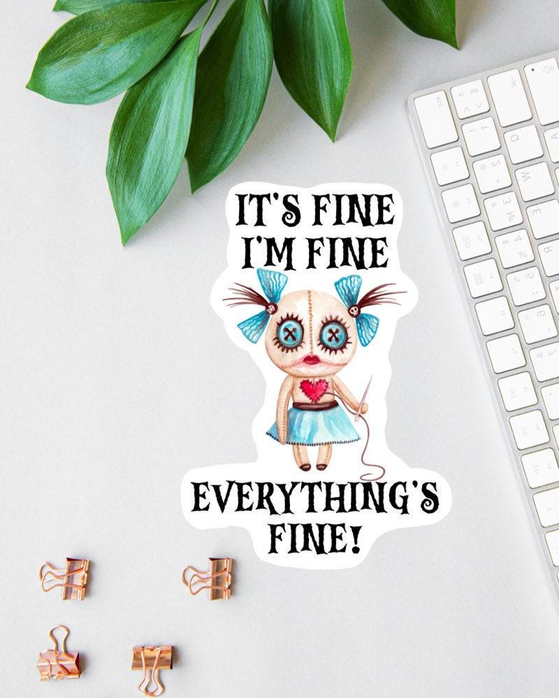 It’s Fine I’m Fine Everything Is Fine sticker